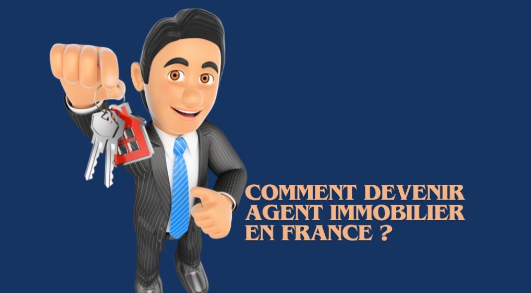 Comment devenir agent immobilier en France ?