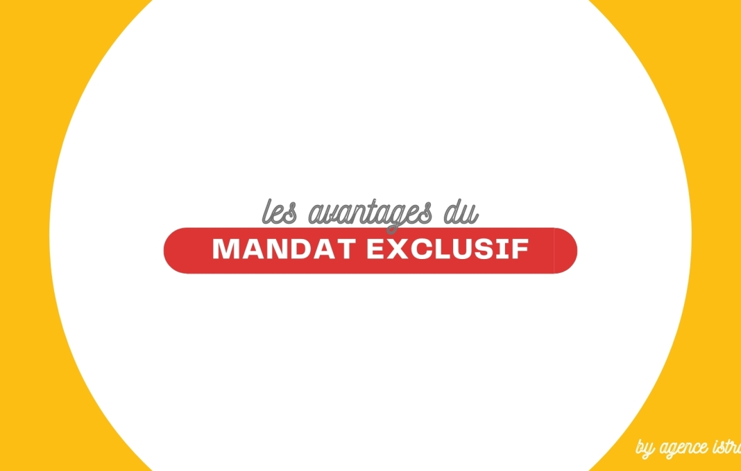 Les avantages du mandat de vente exclusif Les avantages du mandat de vente exclusif
