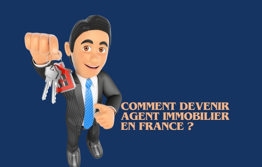 Comment devenir agent immobilier en France ?