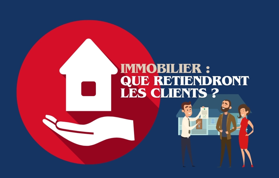 Immobilier - Que retiendront les clients