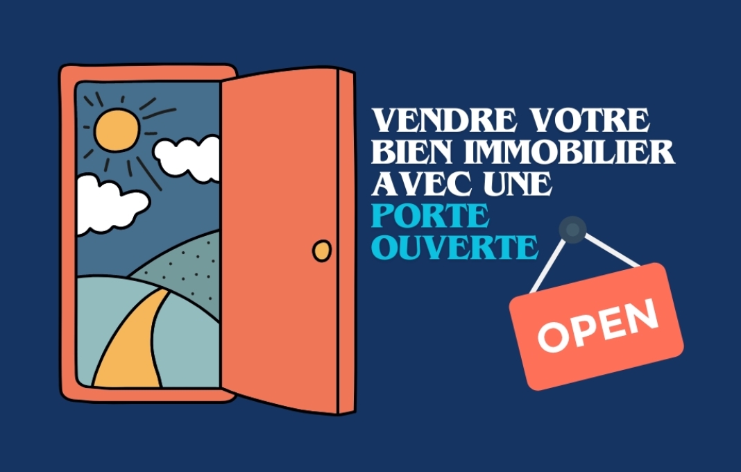 Vendre plus vite votre bien immobilier avec une Porte Ouverte Vendre plus vite votre bien immobilier avec une Porte Ouverte