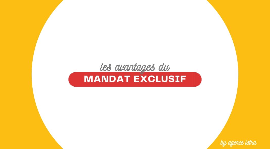 Les avantages du mandat de vente exclusif