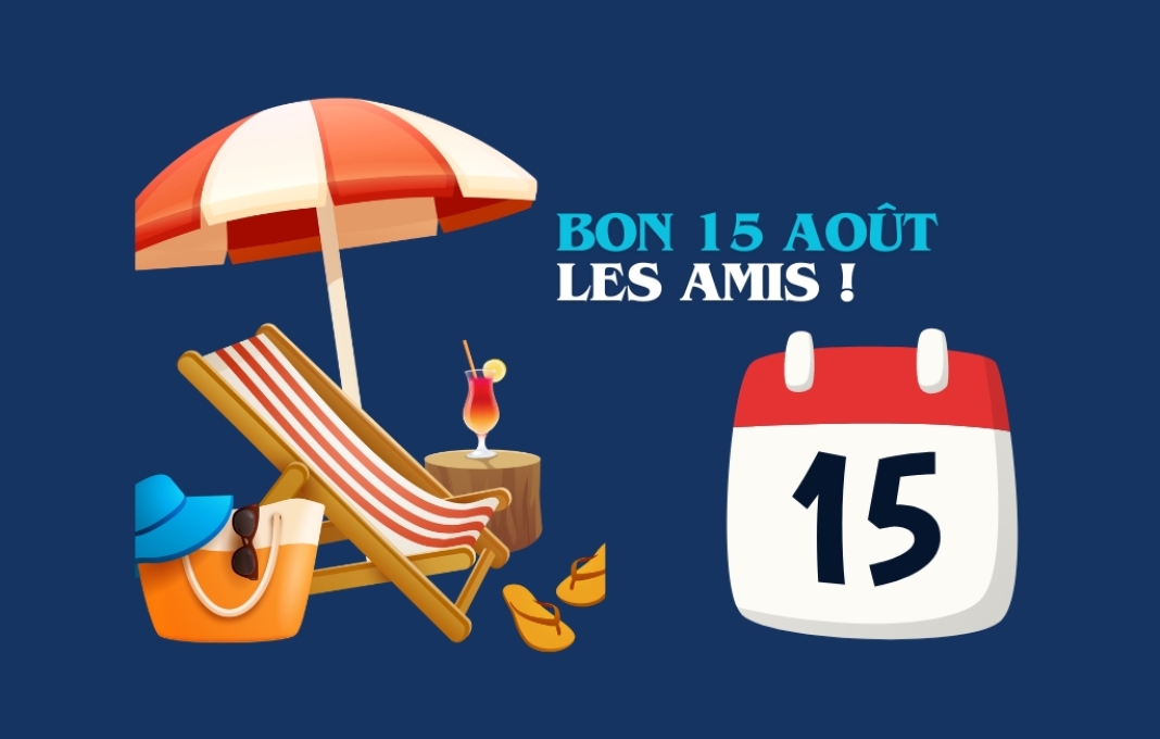 Bon 15 août les amis !|Buon Ferragosto |