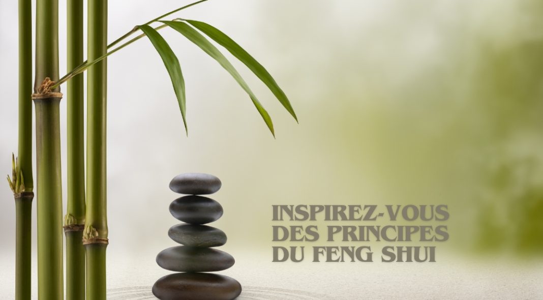 Inspirez-vous des principes du Feng Shui