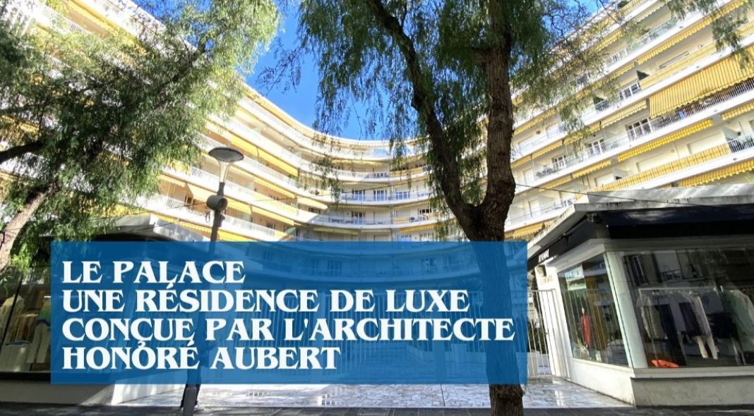 Le Palace - Une résidence de luxe à Nice -  Réalisée par l'architecte Honoré Aubert
